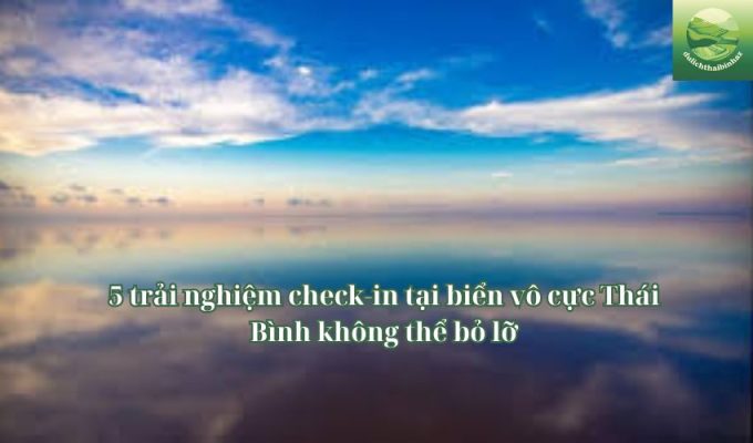 5 trải nghiệm check-in tại biển vô cực Thái Bình không thể bỏ lỡ